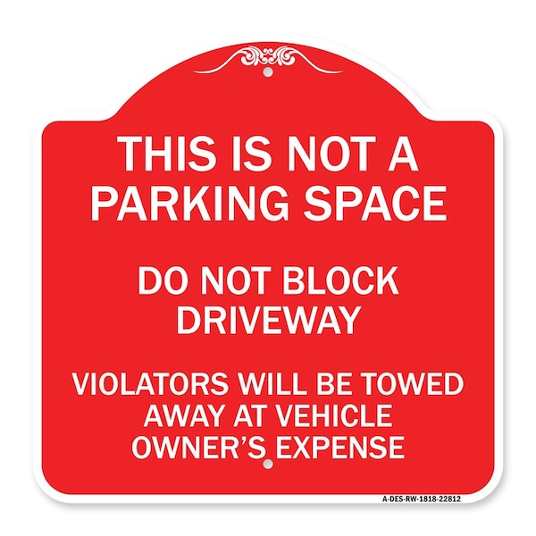 Signmission This Is Not A Parking Space Do Not Block Driveway Violators Towed Away at Vehicle Own, RW-1818-22812 A-DES-RW-1818-22812 - main